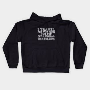 I travel for the food... and the occasional sightseeing Kids Hoodie